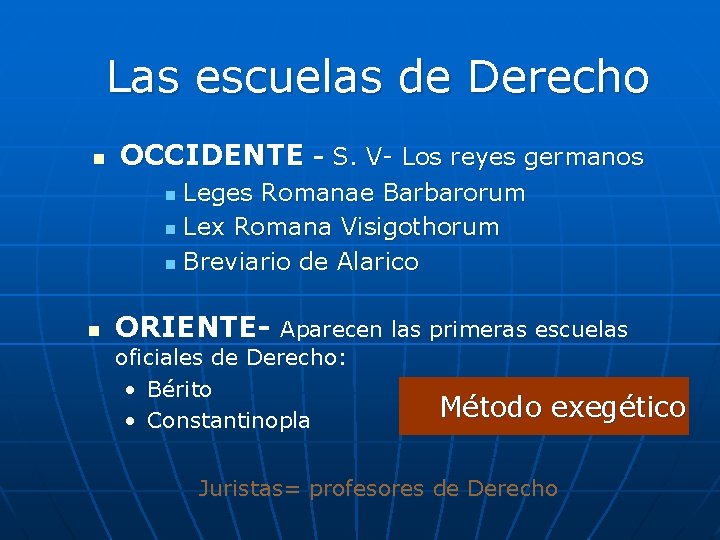 Las escuelas de Derecho n OCCIDENTE - S. V- Los reyes germanos Leges Romanae