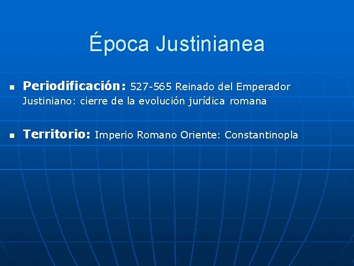 Época Justinianea n Periodificación: 527 -565 Reinado del Emperador Justiniano: cierre de la evolución