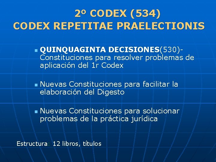 2º CODEX (534) CODEX REPETITAE PRAELECTIONIS n n n QUINQUAGINTA DECISIONES(530)Constituciones para resolver problemas