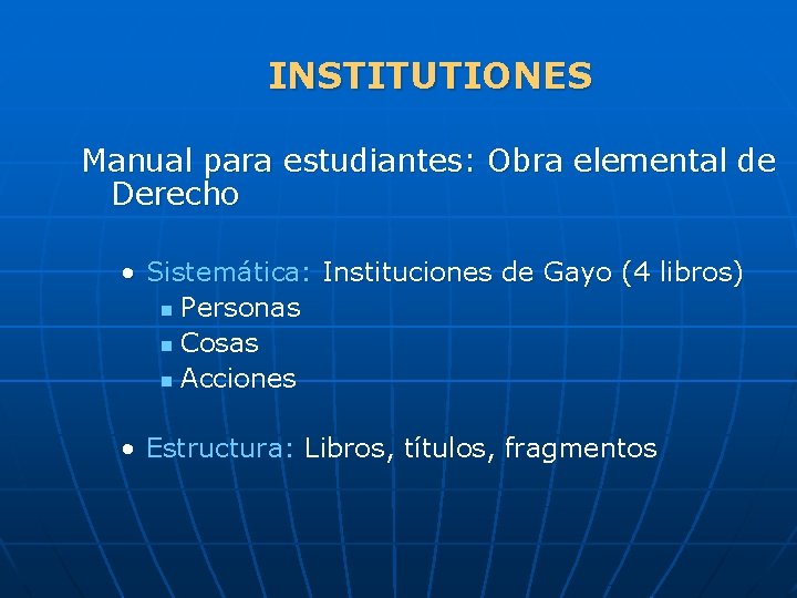 INSTITUTIONES Manual para estudiantes: Obra elemental de Derecho • Sistemática: Instituciones de Gayo (4