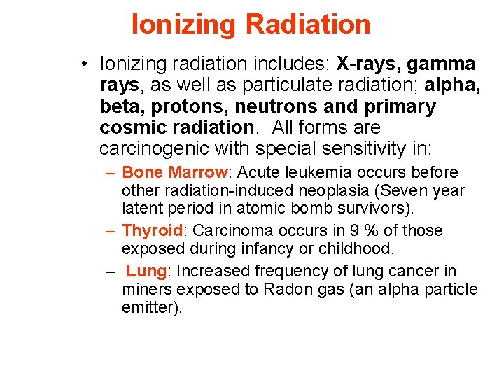 Ionizing Radiation • Ionizing radiation includes: X-rays, gamma rays, as well as particulate radiation;