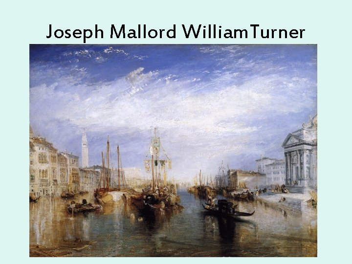 Joseph Mallord William. Turner 