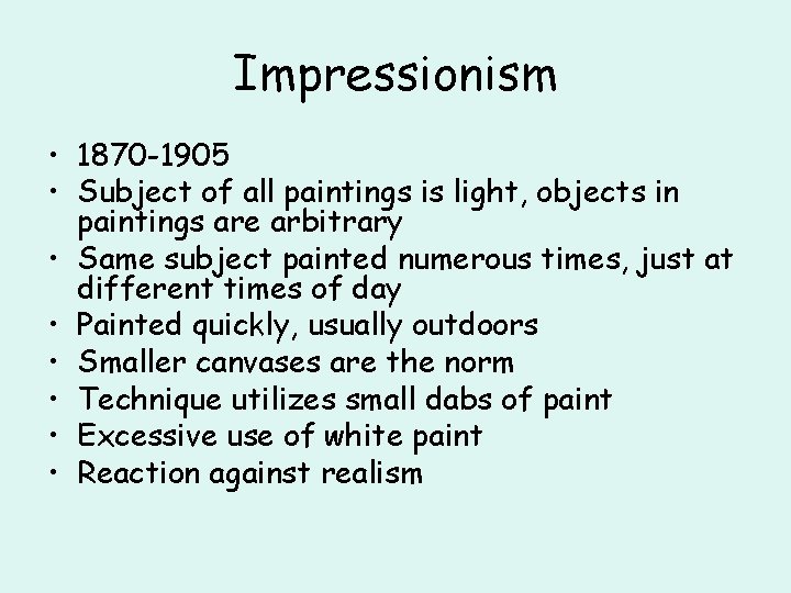 Impressionism • 1870 -1905 • Subject of all paintings is light, objects in paintings
