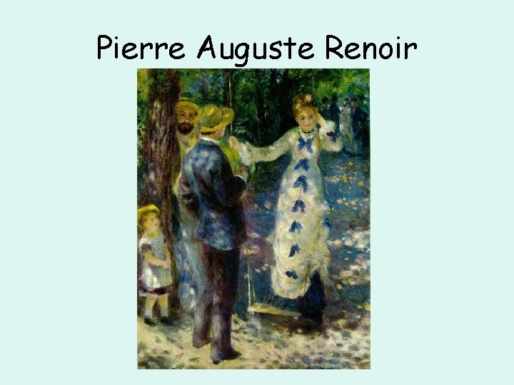 Pierre Auguste Renoir 