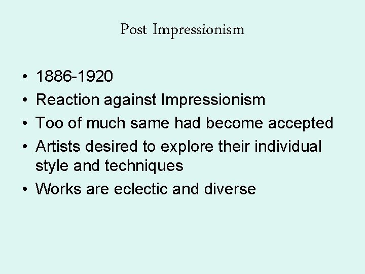Post Impressionism • • 1886 -1920 Reaction against Impressionism Too of much same had