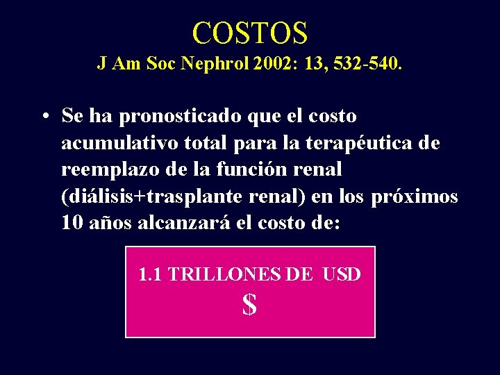 COSTOS J Am Soc Nephrol 2002: 13, 532 -540. • Se ha pronosticado que