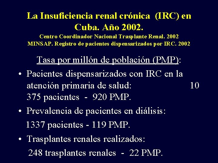 La Insuficiencia renal crónica (IRC) en Cuba. Año 2002. Centro Coordinador Nacional Trasplante Renal.