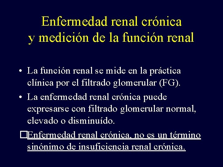 Enfermedad renal crónica y medición de la función renal • La función renal se