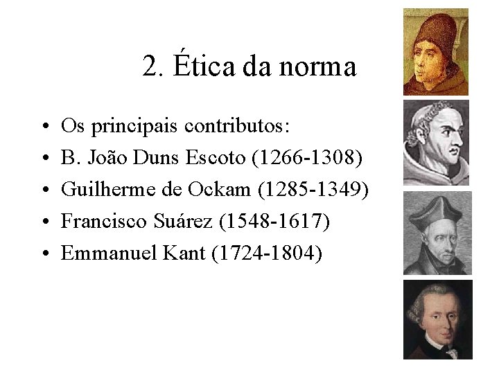 2. Ética da norma • • • Os principais contributos: B. João Duns Escoto 2. Ética da norma • • • Os principais contributos: B. João Duns Escoto