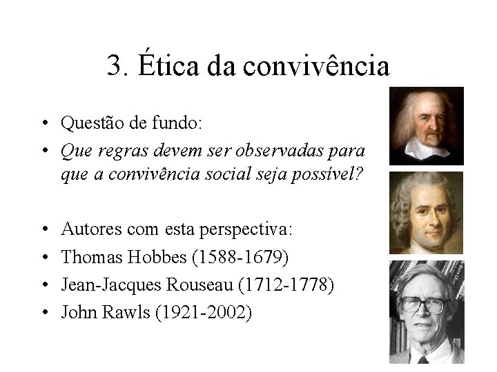 3. Ética da convivência • Questão de fundo: • Que regras devem ser observadas 3. Ética da convivência • Questão de fundo: • Que regras devem ser observadas
