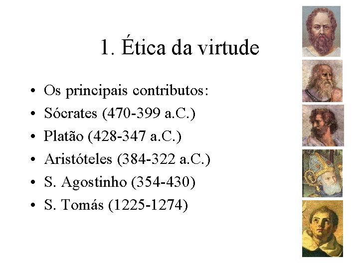 1. Ética da virtude • • • Os principais contributos: Sócrates (470 -399 a. 1. Ética da virtude • • • Os principais contributos: Sócrates (470 -399 a.