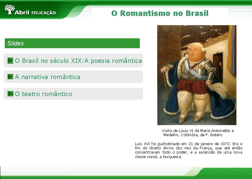 O Romantismo no Brasil Slides O Brasil no século XIX: A poesia romântica A