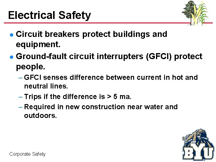 Electrical Safety Circuit breakers protect buildings and equipment. l Ground-fault circuit interrupters (GFCI) protect