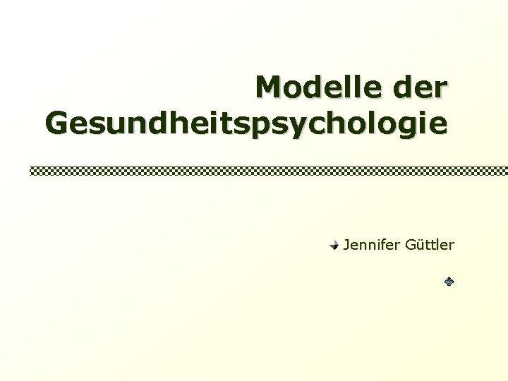 Modelle der Gesundheitspsychologie Jennifer Güttler 