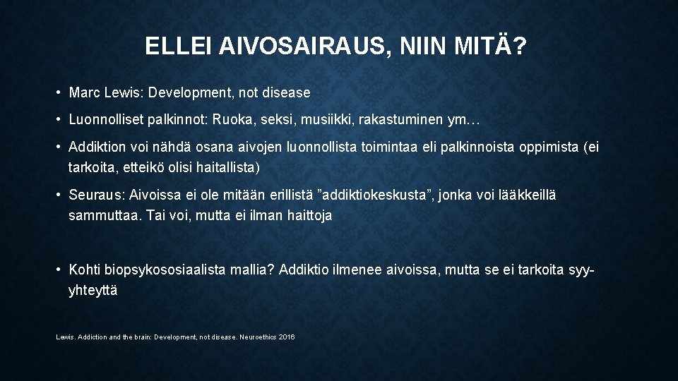 ELLEI AIVOSAIRAUS, NIIN MITÄ? • Marc Lewis: Development, not disease • Luonnolliset palkinnot: Ruoka,