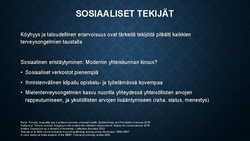 SOSIAALISET TEKIJÄT Köyhyys ja taloudellinen eriarvoisuus ovat tärkeitä tekijöitä pitkälti kaikkien terveysongelmien taustalla Sosiaalinen