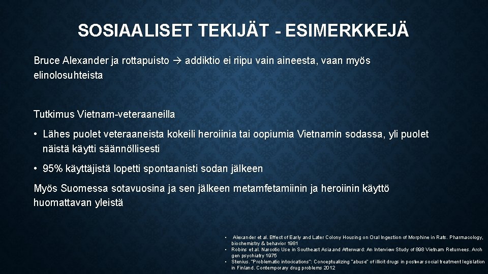 SOSIAALISET TEKIJÄT - ESIMERKKEJÄ Bruce Alexander ja rottapuisto addiktio ei riipu vain aineesta, vaan