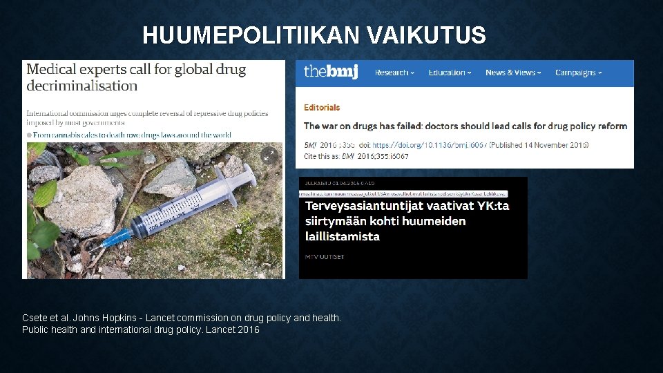 HUUMEPOLITIIKAN VAIKUTUS Csete et al. Johns Hopkins - Lancet commission on drug policy and