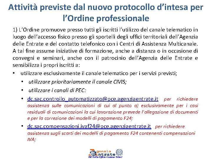 Attività previste dal nuovo protocollo d’intesa per l’Ordine professionale 1) L’Ordine promuove presso tutti