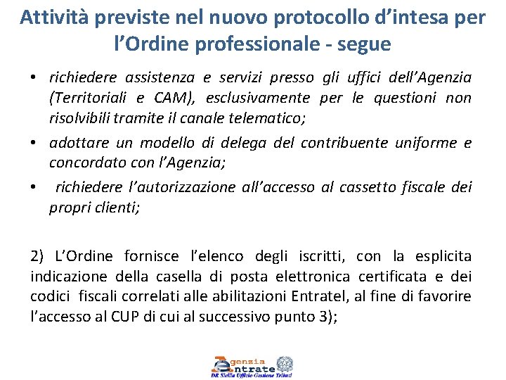 Attività previste nel nuovo protocollo d’intesa per l’Ordine professionale - segue • richiedere assistenza