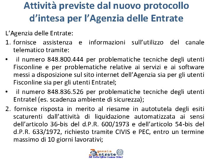 Attività previste dal nuovo protocollo d’intesa per l’Agenzia delle Entrate L’Agenzia delle Entrate: 1.