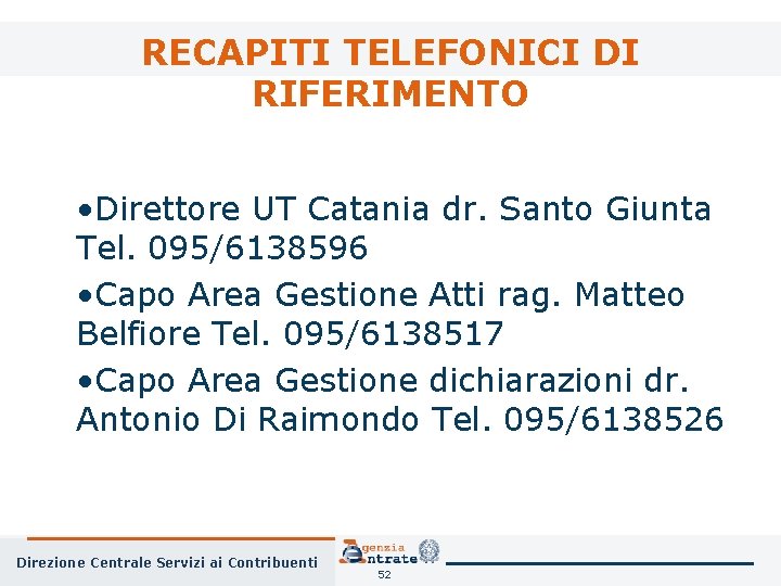 RECAPITI TELEFONICI DI RIFERIMENTO • Direttore UT Catania dr. Santo Giunta Tel. 095/6138596 •