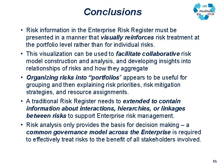 Conclusions IMS Next. Gen EA ERM • Risk information in the Enterprise Risk Register