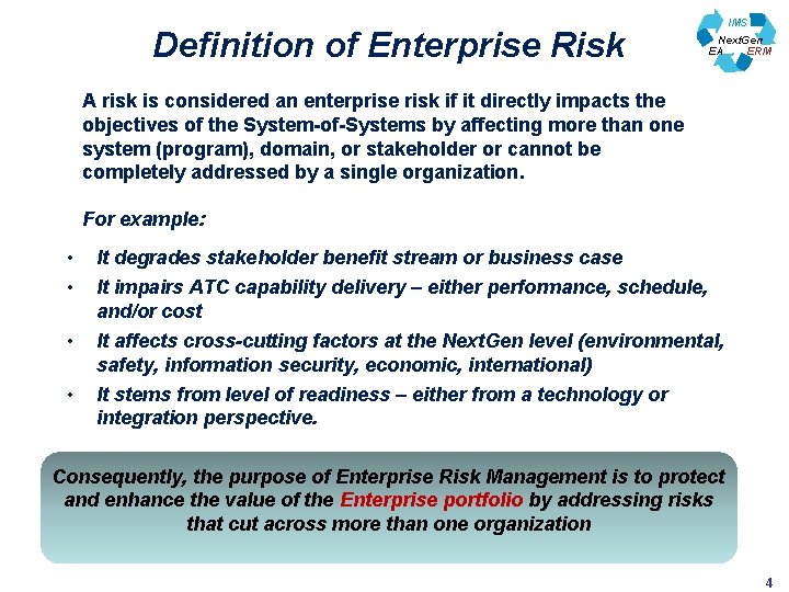 Definition of Enterprise Risk IMS Next. Gen EA ERM A risk is considered an