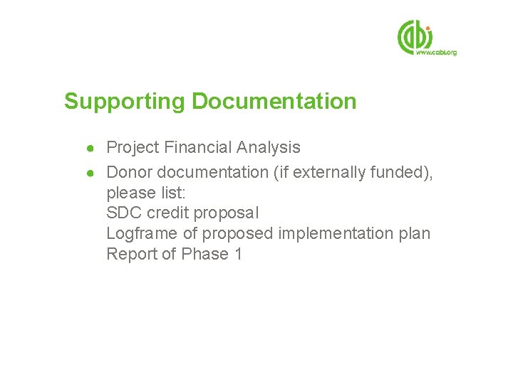 Supporting Documentation ● Project Financial Analysis ● Donor documentation (if externally funded), please list: