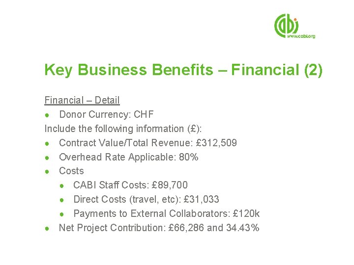 Key Business Benefits – Financial (2) Financial – Detail ● Donor Currency: CHF Include