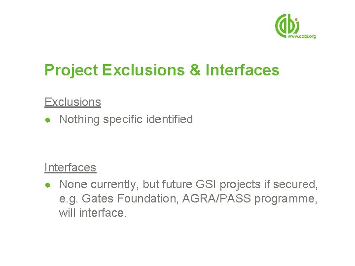 Project Exclusions & Interfaces Exclusions ● Nothing specific identified Interfaces ● None currently, but