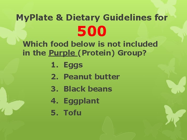 My. Plate & Dietary Guidelines for 500 Which food below is not included in