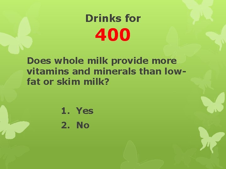 Drinks for 400 Does whole milk provide more vitamins and minerals than lowfat or