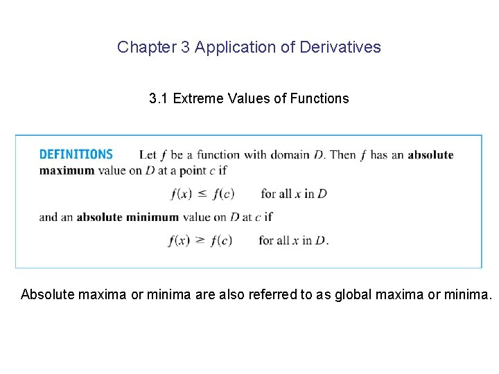 Chapter 3 Application of Derivatives 3. 1 Extreme Values of Functions Absolute maxima or