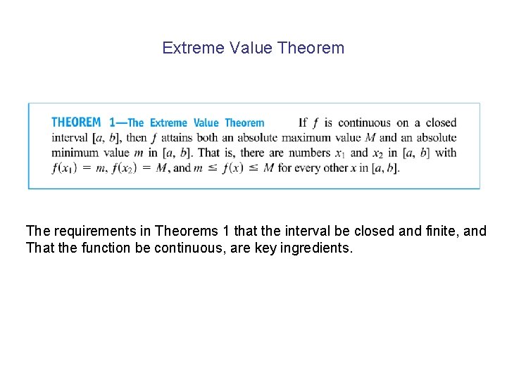 Extreme Value Theorem The requirements in Theorems 1 that the interval be closed and