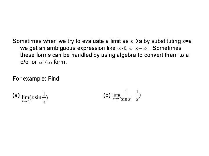 Sometimes when we try to evaluate a limit as x a by substituting x=a