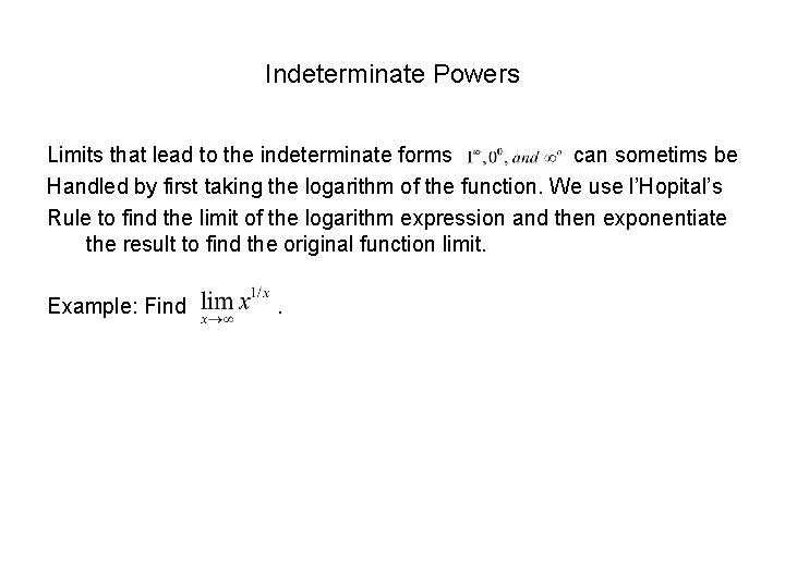 Indeterminate Powers Limits that lead to the indeterminate forms can sometims be Handled by
