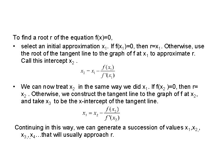 To find a root r of the equation f(x)=0, • select an initial approximation
