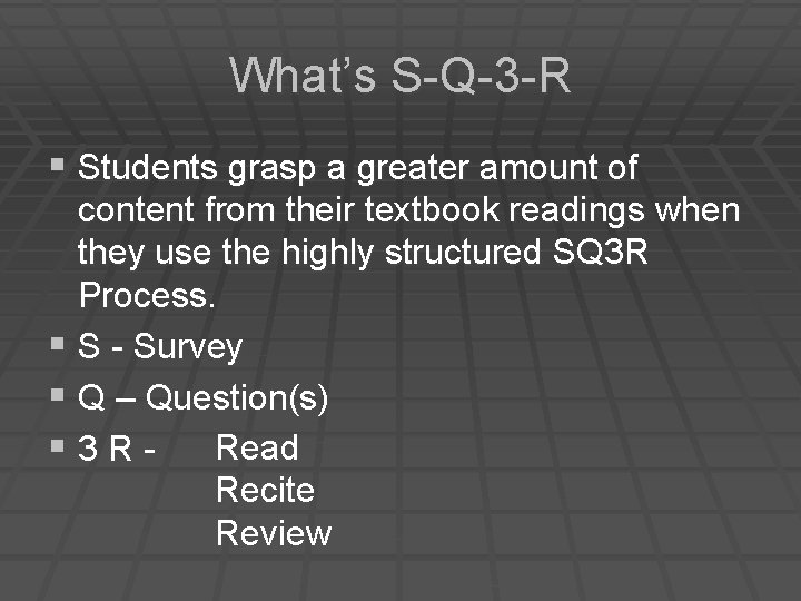 What’s S-Q-3 -R § Students grasp a greater amount of content from their textbook