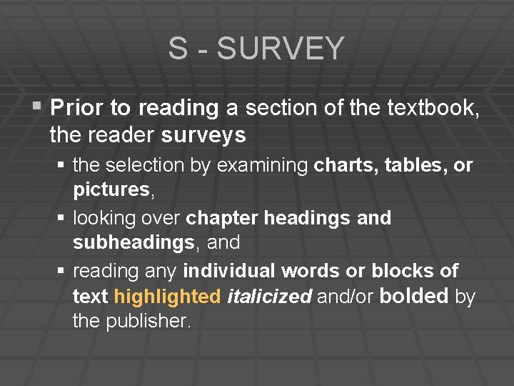 S - SURVEY § Prior to reading a section of the textbook, the reader