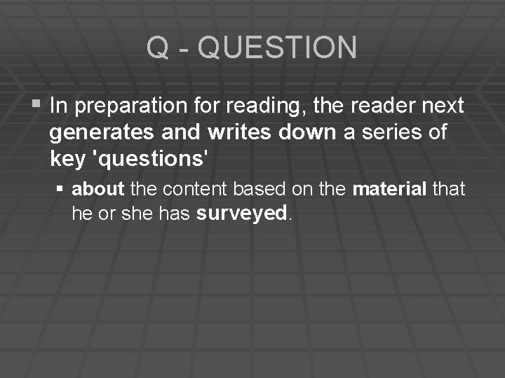 Q - QUESTION § In preparation for reading, the reader next generates and writes