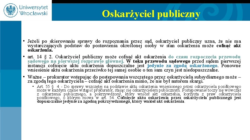 Oskarżyciel publiczny • Jeżeli po skierowaniu sprawy do rozpoznania przez sąd, oskarżyciel publiczny uzna,