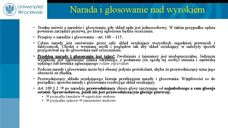 Narada i głosowanie nad wyrokiem • Trudno mówić o naradzie i głosowaniu, gdy skład