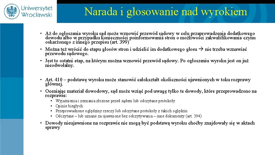 Narada i głosowanie nad wyrokiem • Aż do ogłoszenia wyroku sąd może wznowić przewód