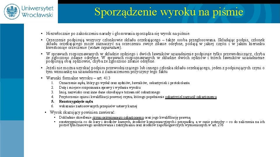 Sporządzenie wyroku na piśmie • Niezwłocznie po zakończeniu narady i głosowania sporządza się wyrok