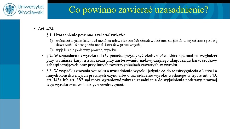 Co powinno zawierać uzasadnienie? • Art. 424 • § 1. Uzasadnienie powinno zawierać zwięzłe: