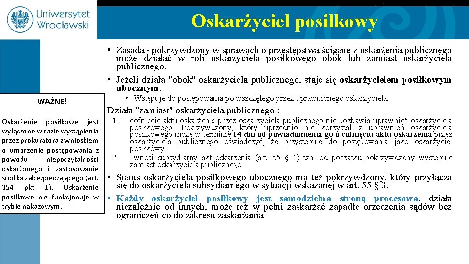 Oskarżyciel posiłkowy • Zasada - pokrzywdzony w sprawach o przestępstwa ścigane z oskarżenia publicznego