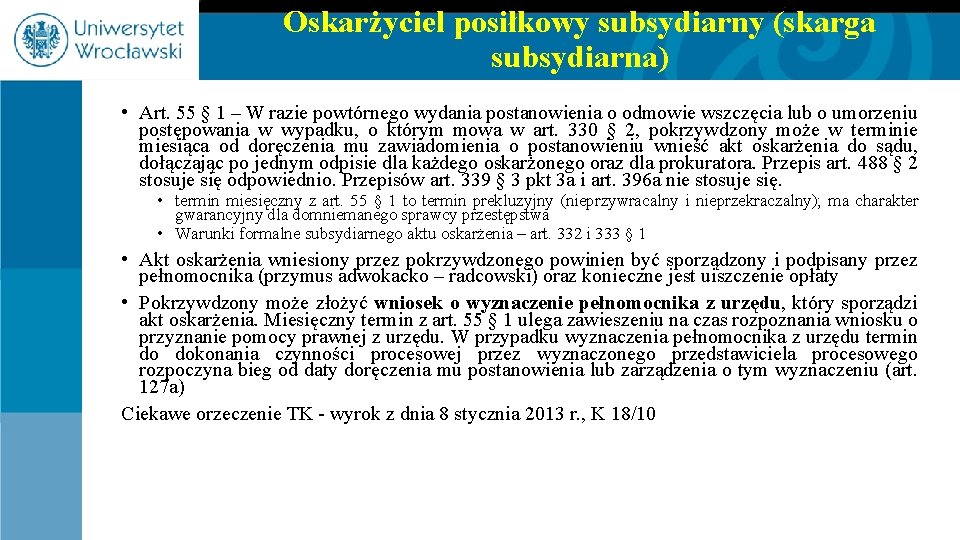 Oskarżyciel posiłkowy subsydiarny (skarga subsydiarna) • Art. 55 § 1 – W razie powtórnego