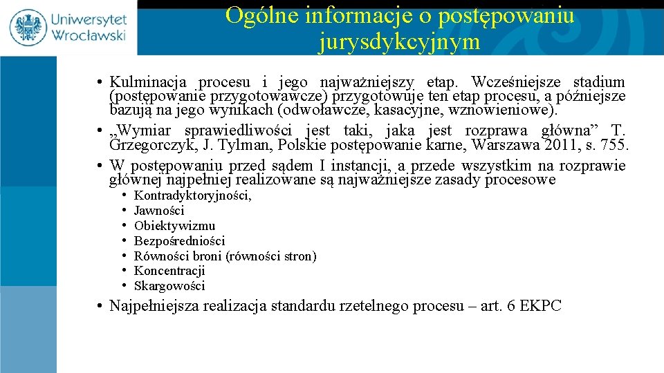 Ogólne informacje o postępowaniu jurysdykcyjnym • Kulminacja procesu i jego najważniejszy etap. Wcześniejsze stadium