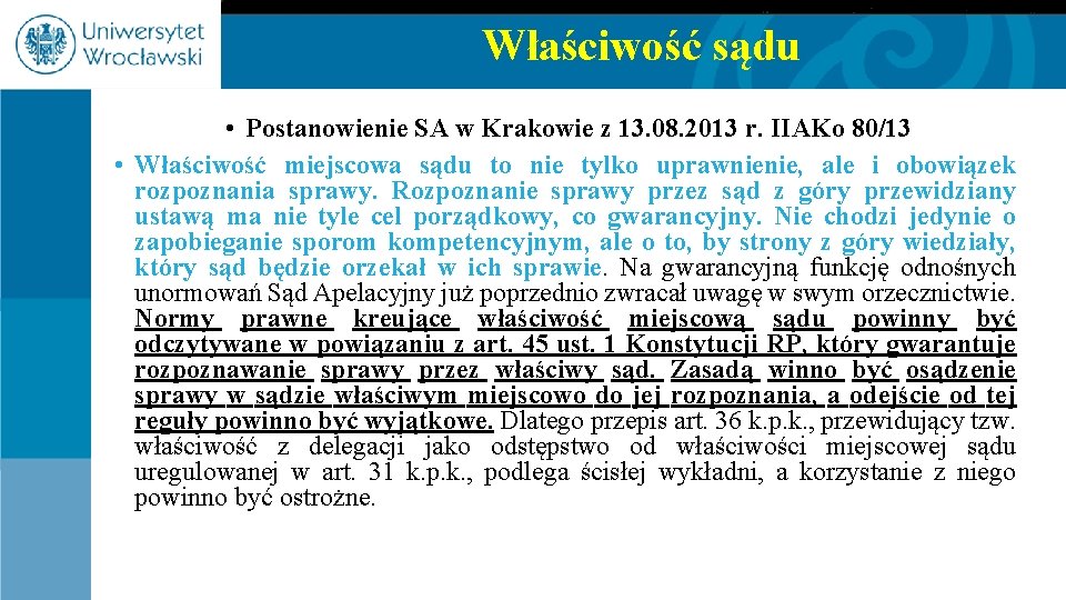 Właściwość sądu • Postanowienie SA w Krakowie z 13. 08. 2013 r. IIAKo 80/13